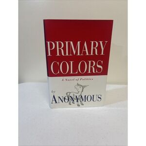 Primary Colors: A Novel of Politics Anonymous, hardcover‎